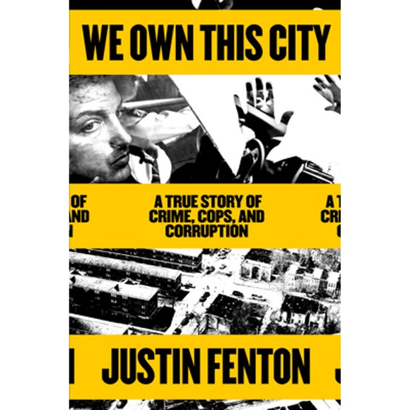 Pre-Owned We Own This City: A True Story of Crime, Cops, and Corruption (Hardcover 9780593133668) by Justin Fenton