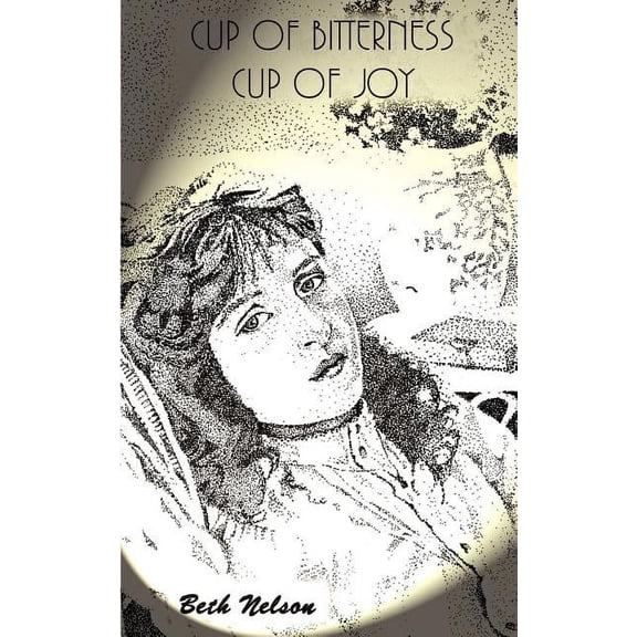 Cup of Bitterness Cup of Joy (Paperback) by Beth Nelson