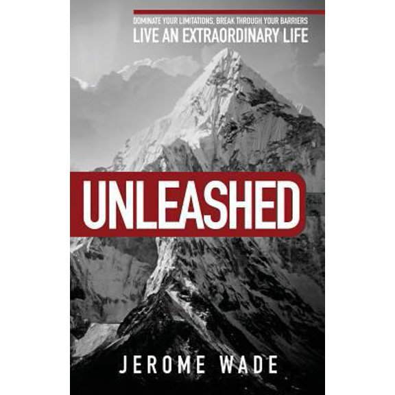 Pre-Owned Unleashed: Dominate Your Limitations, Break Through Your Barriers, Live an Extraordinary Life! (Paperback) 0998428701 9780998428703