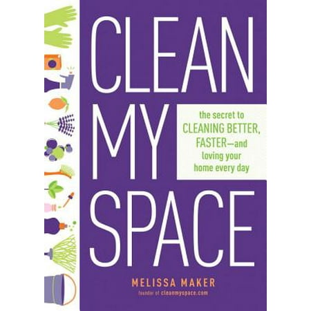 CLEAN MY SPACE: THE MODER N GUIDE TO A HEALTHY, (The Best Way To Clean Your House)