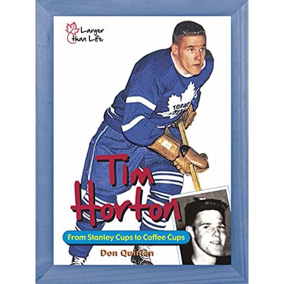 Pre-Owned Tim Horton: From Stanley Cups to Coffee Cups (Paperback) 1554550467 9781554550463