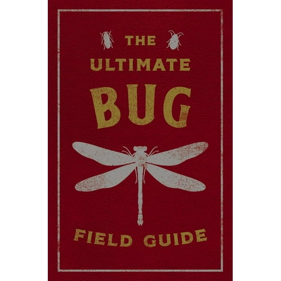Ultimate Field Guides The Ultimate Bug Field Guide: The Entomologist's Handbook, (Hardcover)