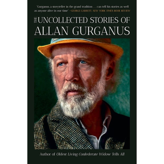 The Uncollected Stories of Allan Gurganus, (Paperback)