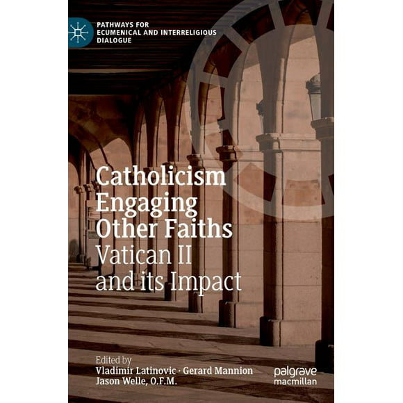 Pathways for Ecumenical and Interreligious Dialogue: Catholicism Engaging Other Faiths : Vatican II and Its Impact (Hardcover)