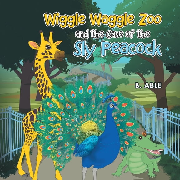 Wiggle Waggle Zoo and the Case of the Sly Peacock, (Paperback)