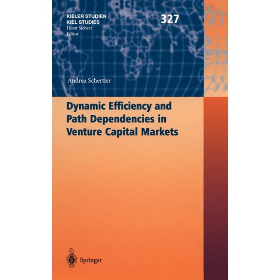 Kieler Studien - Kiel Studies Dynamic Efficiency and Path Dependencies in Venture Capital Markets, Book 327, (Hardcover)