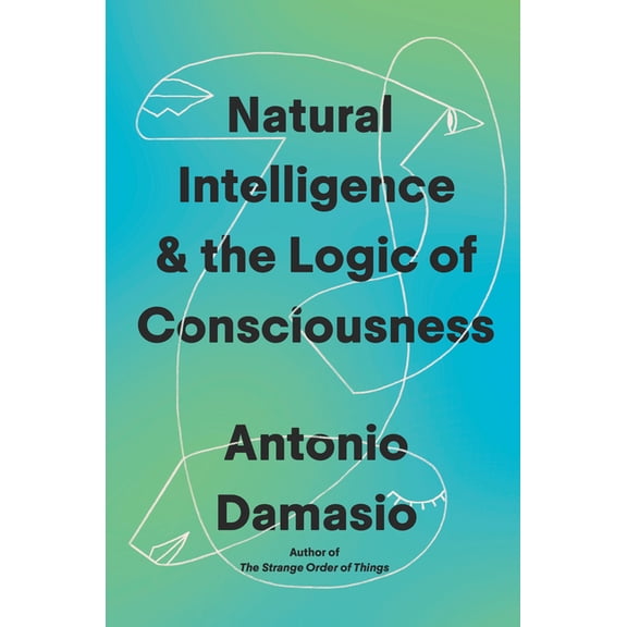 Natural Intelligence & the Logic of Consciousness, (Hardcover)