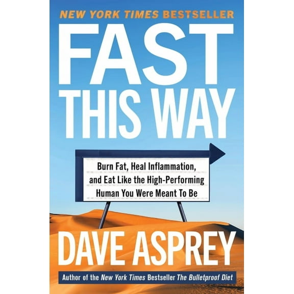 Bulletproof Fast This Way: Burn Fat, Heal Inflammation, and Eat Like the High-Performing Human You Were Meant to Be, Book 6, (Hardcover)