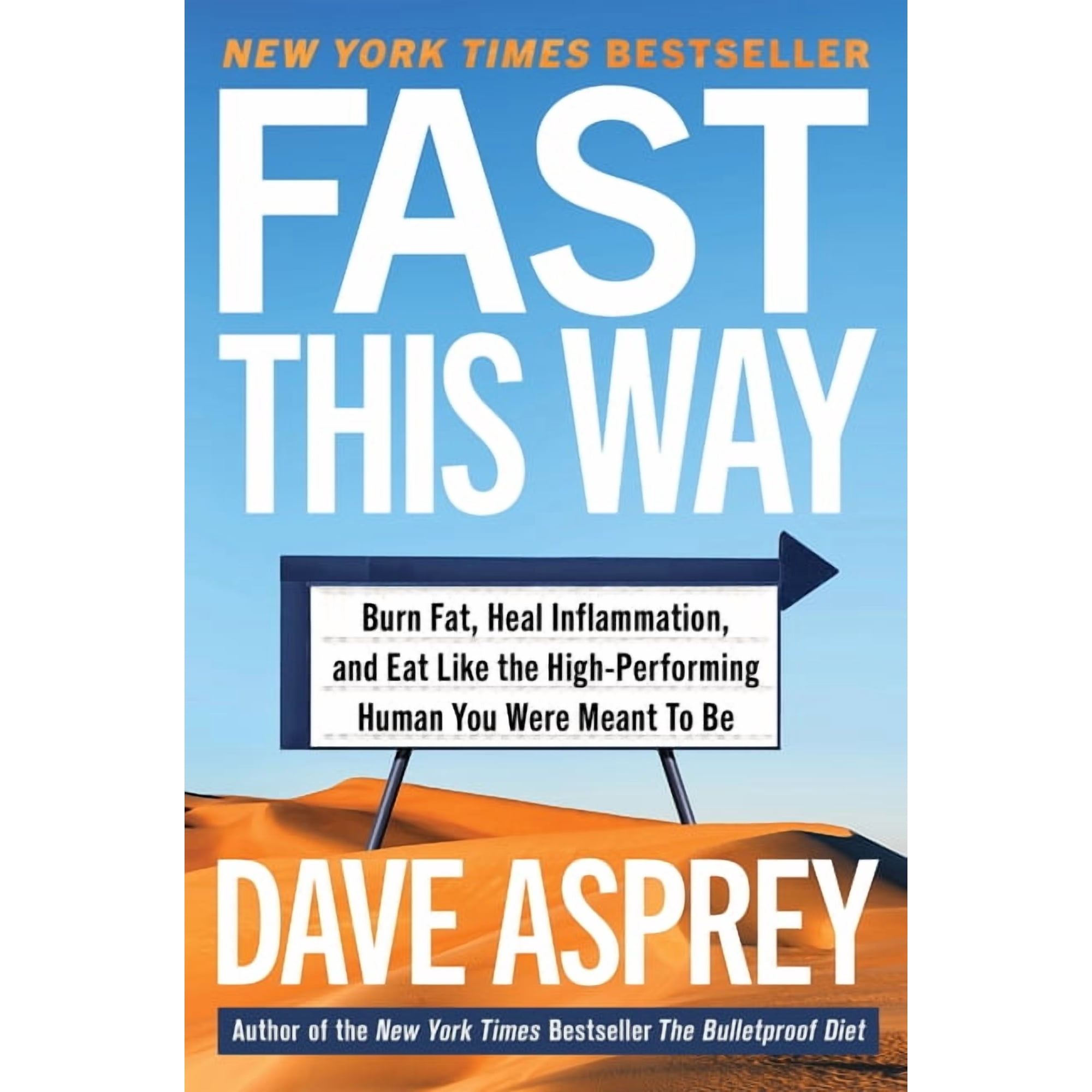 Bulletproof Fast This Way: Burn Fat, Heal Inflammation, and Eat Like the High-Performing Human You Were Meant to Be, Book 6, (Hardcover)