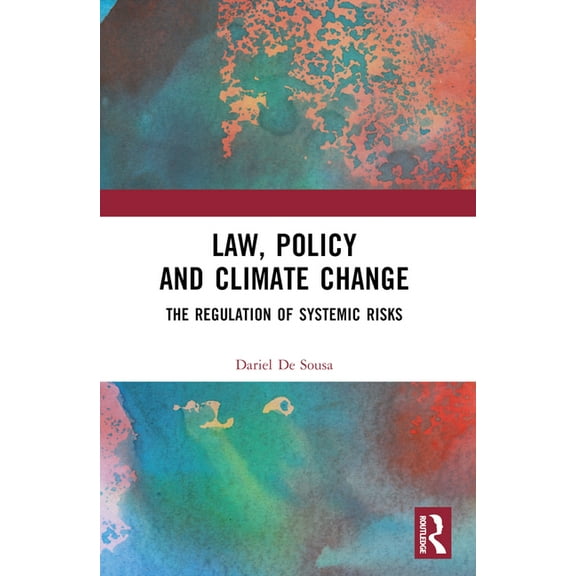 Law, Policy and Climate Change: The Regulation of Systemic Risks, (Paperback)