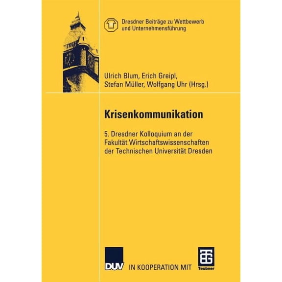 Dresdner BeitrÃ¤ge Zu Wettbewerb Und Unte Krisenkommunikation: 5. Dresdner Kolloquium an Der FakultÃ¤t Wirtschaftswissenschaften Der Technischen UniversitÃ¤t Dresde, (Paperback)