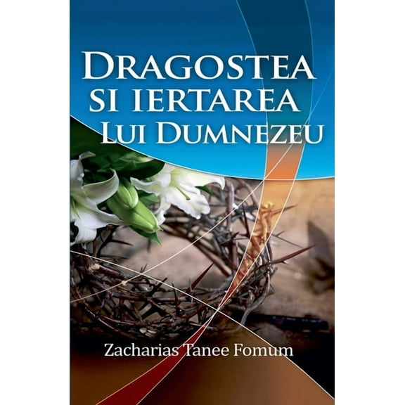Dragostea Si Iertarea Lui Dumnezeu, (Paperback)