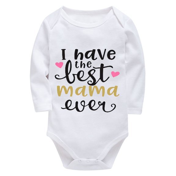 I Have The Best Mama Ever Onesie Baby Girl Long Sleeve Cute Newborns Outfits White Baby Boy 0-3 Months Clothes