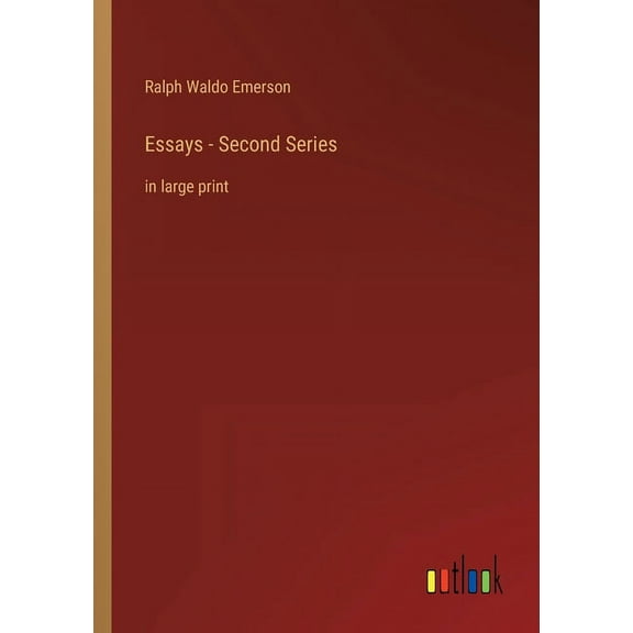 Essays - Second Series : in large print (Paperback)