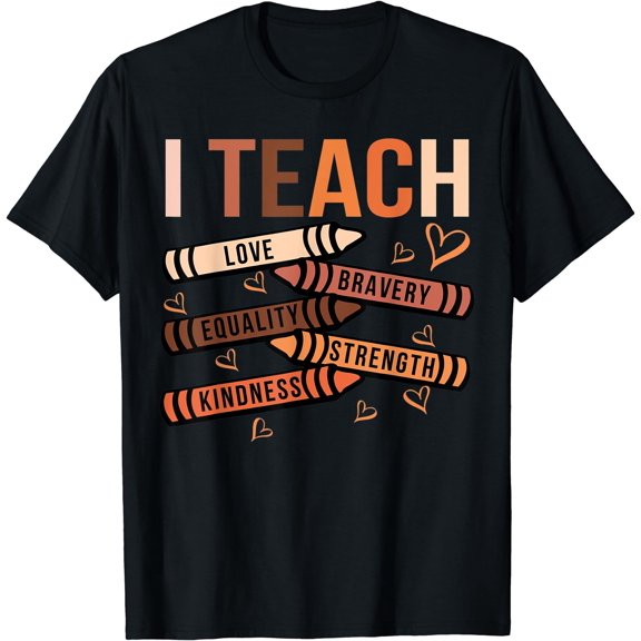 I Teach Love Bravery Equality Black African American Teacher T-Shirt Black Medium