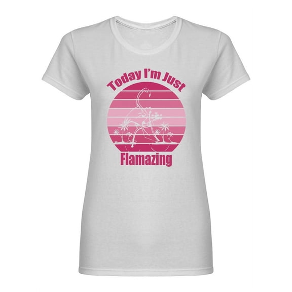 Today I'm Just Flamazing Shaped Tee Women's -Image by Shutterstock