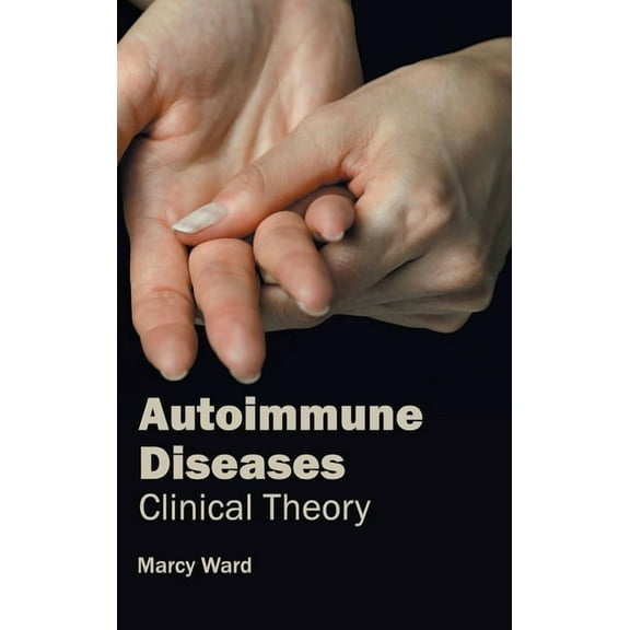 Autoimmune Diseases: Clinical Theory, (Hardcover)