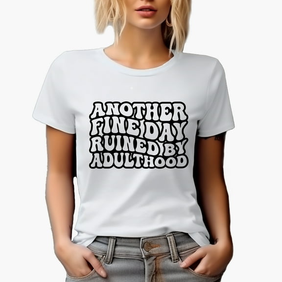 Another Fine Day Ruined by Adulthood Quote, Groovy Retro Wavy Text Merch Gift, White T-Shirt, Small
