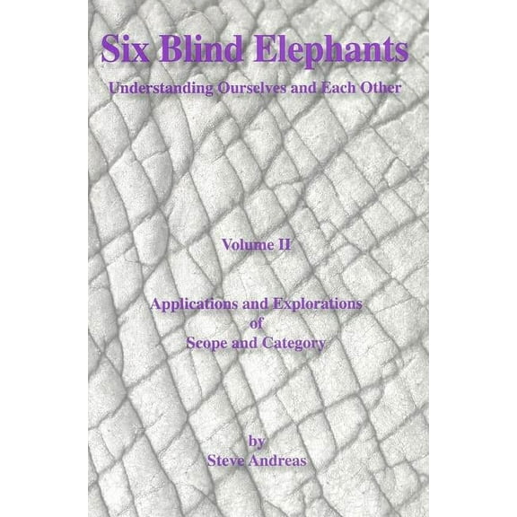 Six Blind Elephants Volume II: Understanding Ourselves and Each Other, (Paperback)