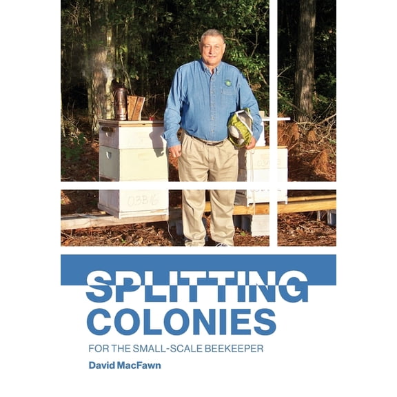 Splitting Colonies for the Small-Scale Beekeeper (Paperback) by David Macfawn, Simon Paterson