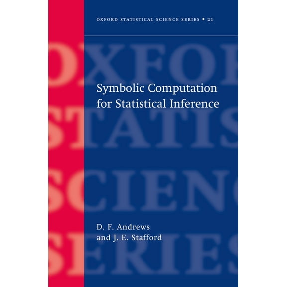 Oxford Statistical Science Symbolic Computation for Statistical Inference, Book 21, (Hardcover)