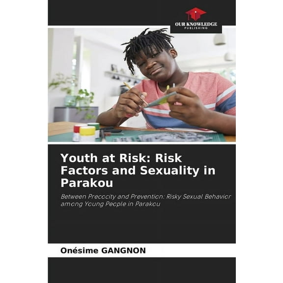 Youth at Risk: Risk Factors and Sexuality in Parakou, (Paperback)