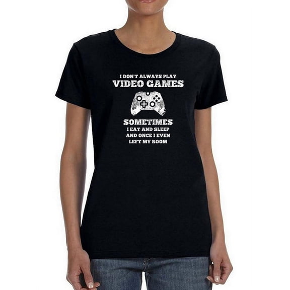 Funny Videogames Quote Women Shaped T-Shirt, Female x-Large