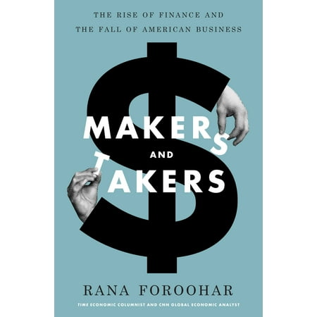 Makers and Takers : The Rise of Finance and the Fall of American (Best Business Schools In America)