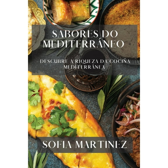 Sabores do Mediterráneo: Descubre a Riqueza da Cociña Mediterránea, (Paperback)