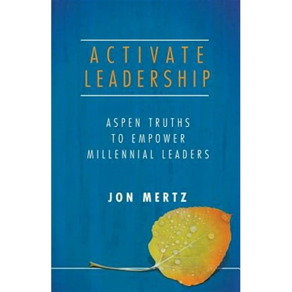 Activate Leadership: Aspen Truths to Empower Millennial Leaders (Paperback)