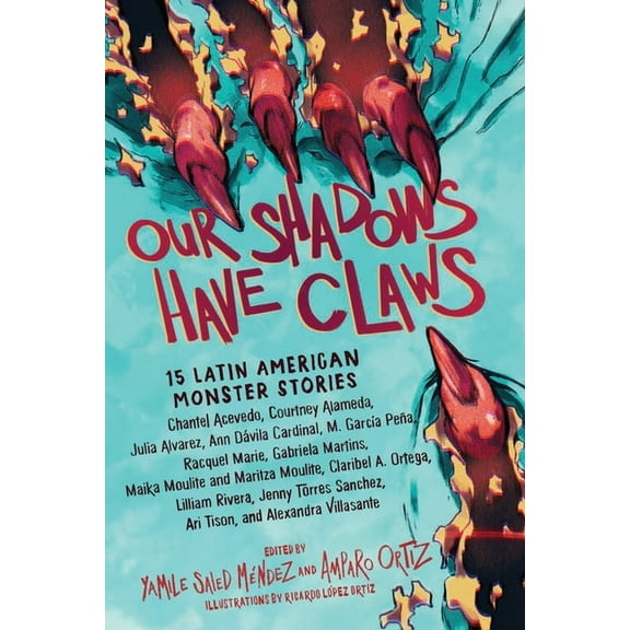 Our Shadows Have Claws: 15 Latin American Monster Stories, (Paperback)