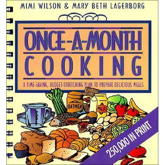 Pre-Owned Once-A-Month Cooking: A Time-Saving, Budget-Stretching Plan to Prepare Delicious Meals (Spiral) (Paperback) 1561792462 9781561792467