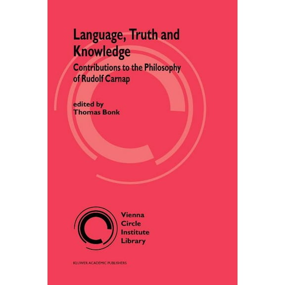 Vienna Circle Institute Library Language, Truth and Knowledge: Contributions to the Philosophy of Rudolf Carnap, Book 2, (Paperback)