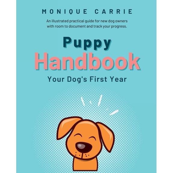 Puppy Handbook: Your Dog's First Year: Easy-to-read Dog Training Book, (Paperback)