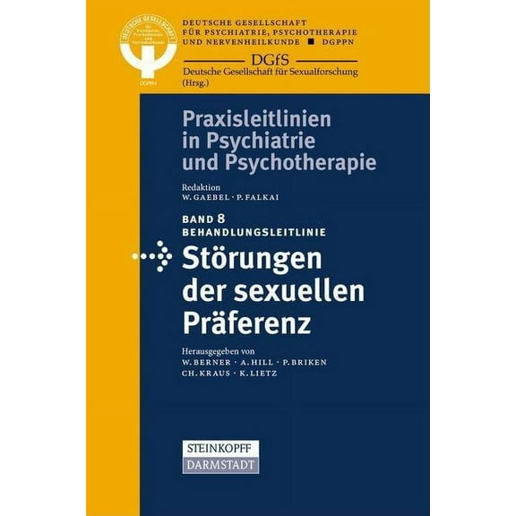 Praxisleitlinien in Psychiatrie Und Psyc Behandlungsleitlinie StÃ¶rungen Der Sexuellen PrÃ¤ferenz, Book 8, (Paperback)
