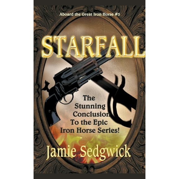 Aboard the Great Iron Horse Starfall, Book 5, (Paperback)