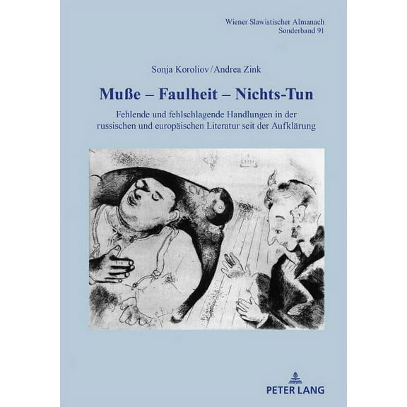 Wiener Slawistischer Almanach - Sonderbände: Muße - Faulheit - Nichtstun: Fehlende und fehlschlagende Handlungen in der russischen und europaeischen Literatur seit der Aufklaerung (Hardcover)