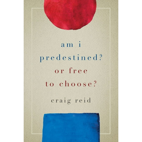 Am I Predestined? Or Free to Choose?, (Paperback)