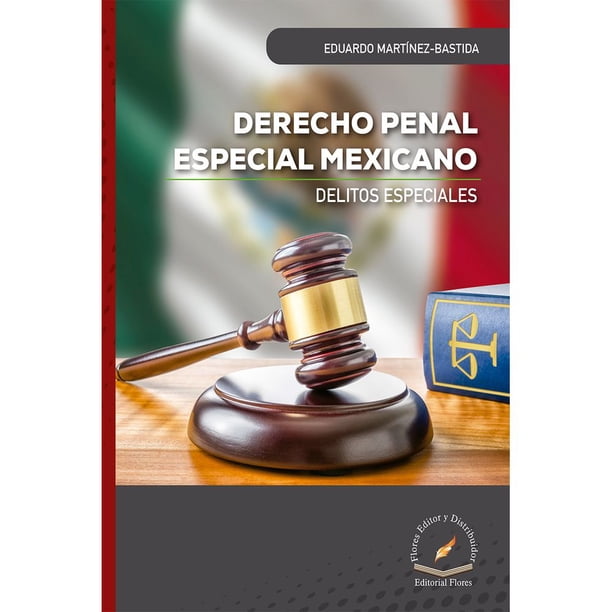 Libro Derecho Penal Especial Mexicano Tapa Blanda, Autor Eduardo Martinez-bastida, Editorial Flores Editor Y Distribuidor