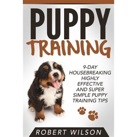 Pre-Owned Puppy Training: 9-Day Housebreaking HIGHLY EFFECTIVE and Super Simple Puppy Training Tips (Puppy Proof House and Apartment, Made Easy Guide for Beginners and Paperback - USED