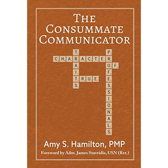 Pre-Owned The Consummate Communicator: Character Traits of True Professionals, 9780998274676, 0998274674, Hardcover,