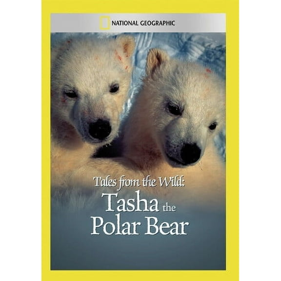 Tales From the Wild: Tasha the Polar Bear (DVD), National Geographic, Documentary