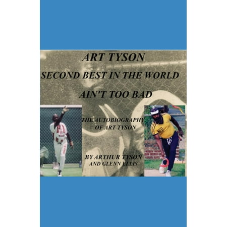 Art Tyson Second Best in the World Ain't Too Bad : The Autobiography Of Art