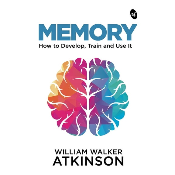 Memory: How to Develop, Train and Use It, (Paperback)