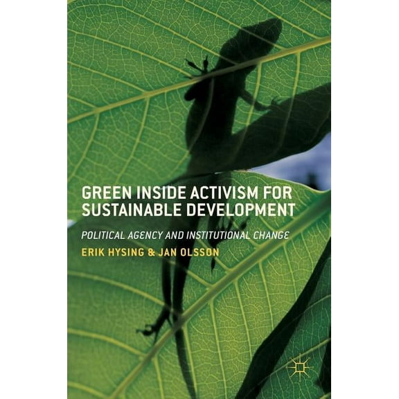 Green Inside Activism for Sustainable Development: Political Agency and Institutional Change, (Hardcover)