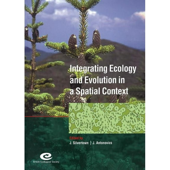 Symposia of the British Ecological Socie Integrating Ecology and Evolution in a Spatial Context: 14th Special Symposium of the British Ecological Society, (Hardcover)
