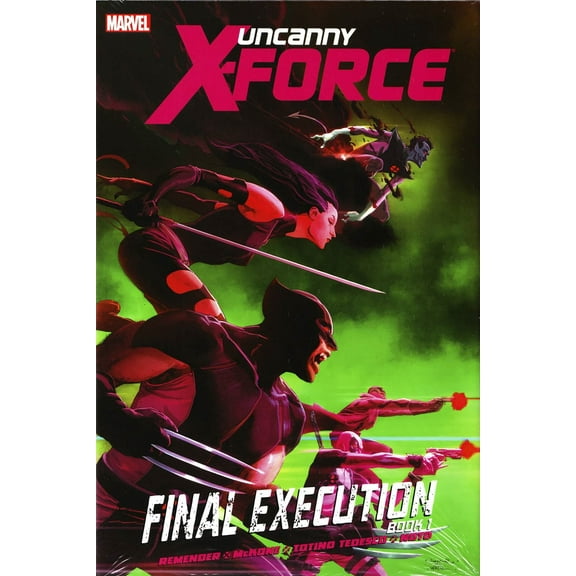 Marvel Uncanny X-Force: Final Execution - Book 1 Remender, Rick Hardcover Book