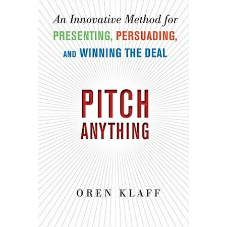 Pitch Anything: An Innovative Method for Presenting, Persuading, and Winning the (Best Startup Pitch Presentations)