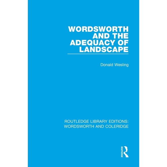 Rle: Wordsworth and Coleridge Wordsworth and the Adequacy of Landscape, Book 12, (Paperback)