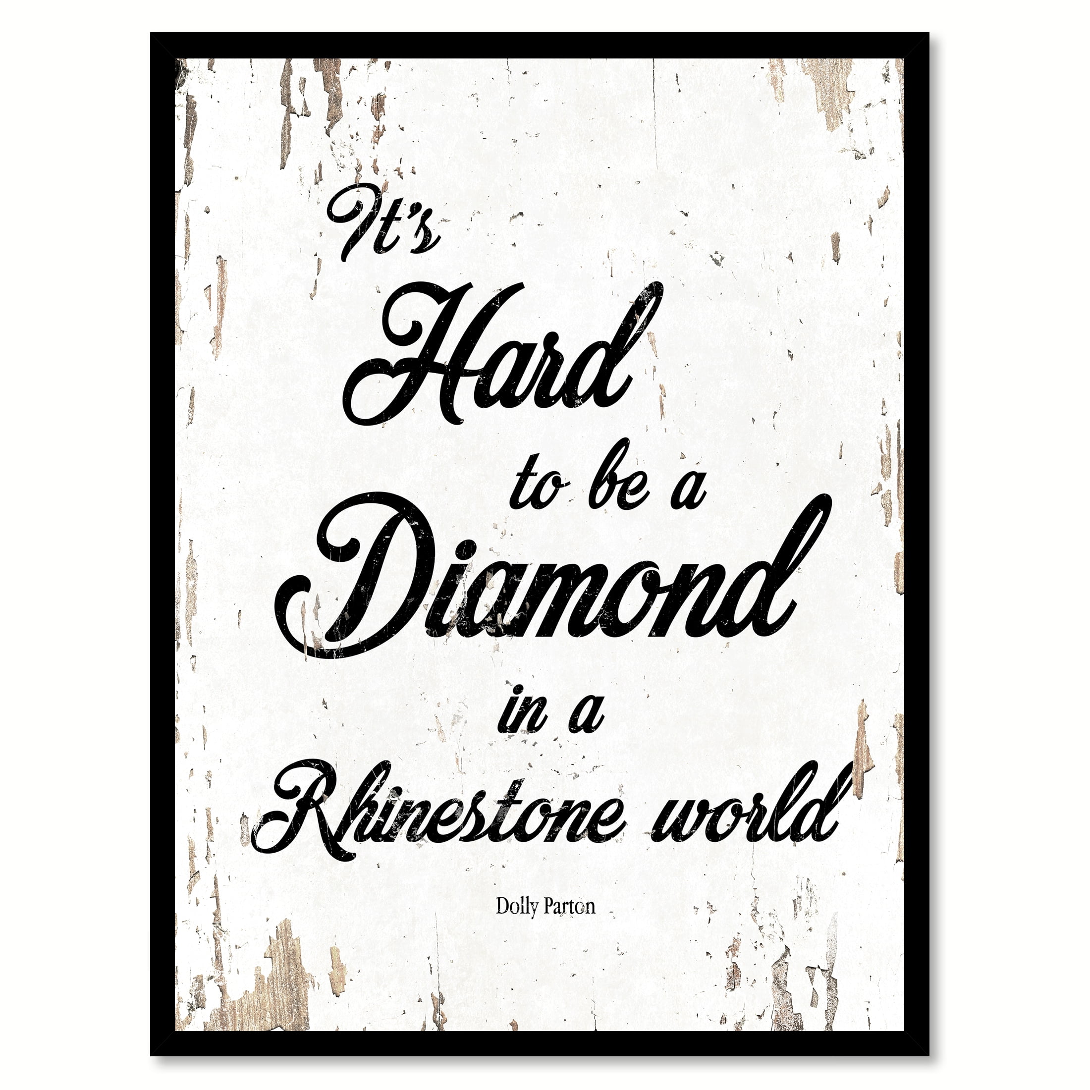 It's hard to be a diamond in a rhinestone world Dolly Parton Quote